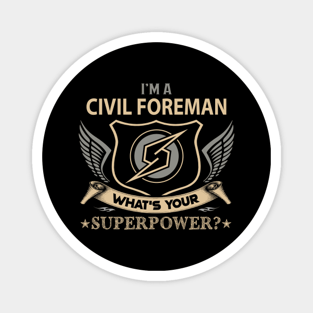 Civil Foreman T Shirt - Superpower Gift Item Tee Magnet by Cosimiaart